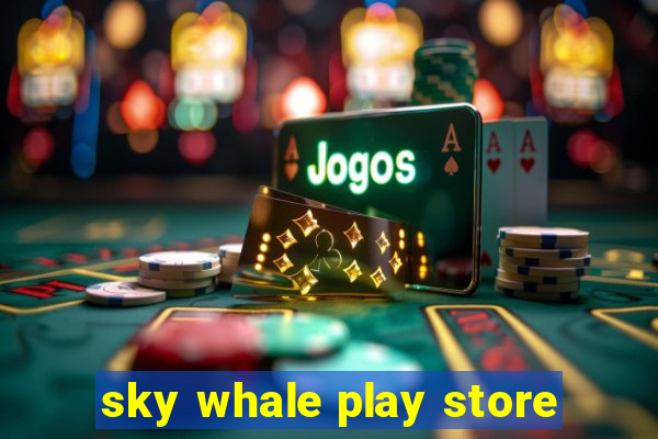 sky whale play store